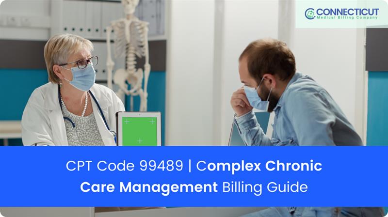 CPT Code 99489: Complex Chronic Care Management Billing Guide